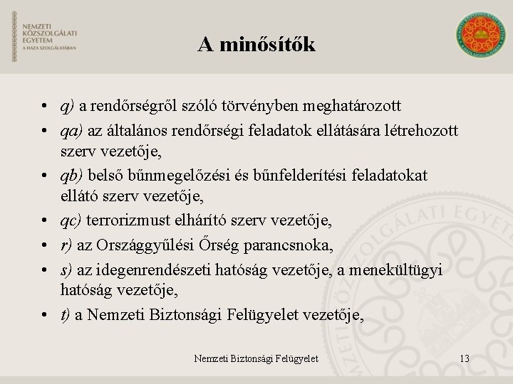 A minősítők • q) a rendőrségről szóló törvényben meghatározott • qa) az általános rendőrségi