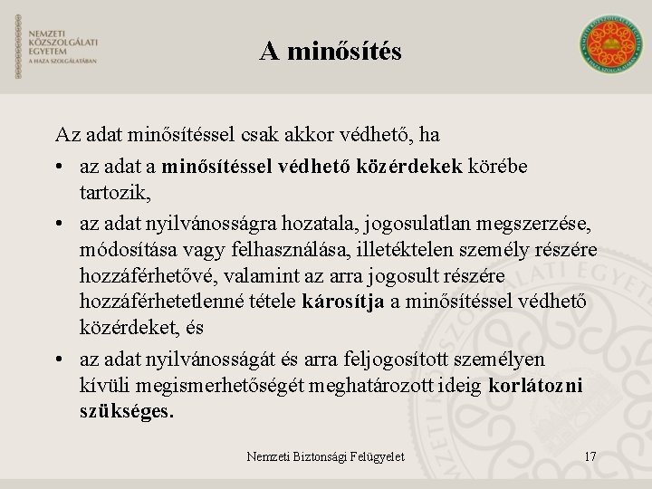 A minősítés Az adat minősítéssel csak akkor védhető, ha • az adat a minősítéssel