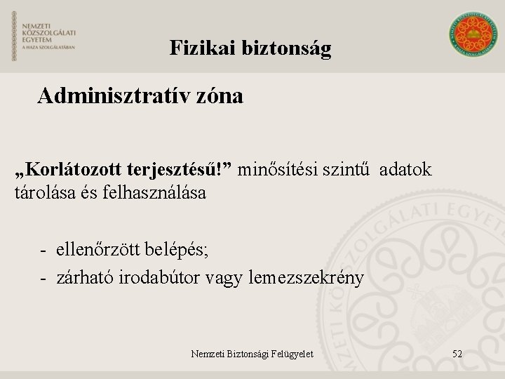 Fizikai biztonság Adminisztratív zóna „Korlátozott terjesztésű!” minősítési szintű adatok tárolása és felhasználása - ellenőrzött