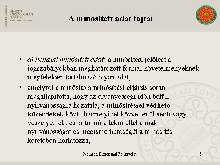 A minősített adat fajtái • a) nemzeti minősített adat: a minősítési jelölést a jogszabályokban