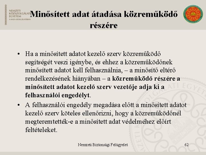 Minősített adat átadása közreműködő részére • Ha a minősített adatot kezelő szerv közreműködő segítségét