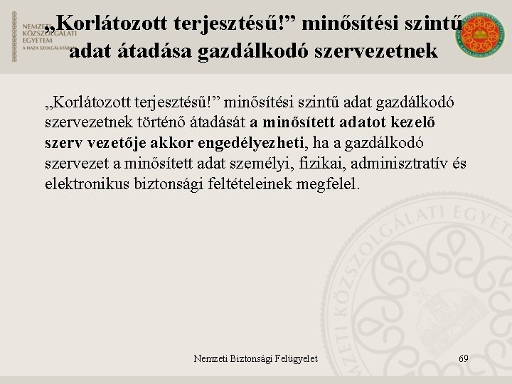 „Korlátozott terjesztésű!” minősítési szintű adat átadása gazdálkodó szervezetnek „Korlátozott terjesztésű!” minősítési szintű adat gazdálkodó