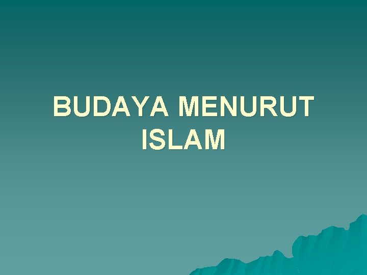 BUDAYA MENURUT ISLAM 