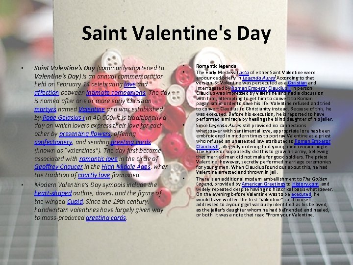 Saint Valentine's Day • • Saint Valentine's Day (commonly shortened to Valentine's Day) is