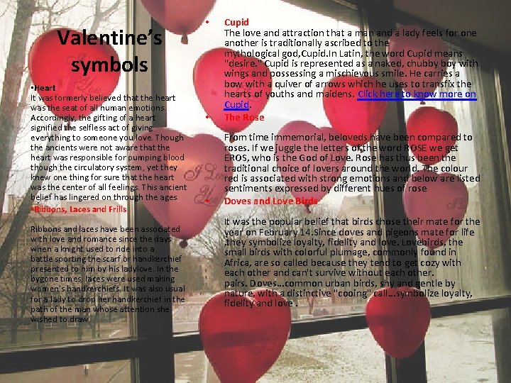 Valentine’s symbols • Heart It was formerly believed that the heart was the seat