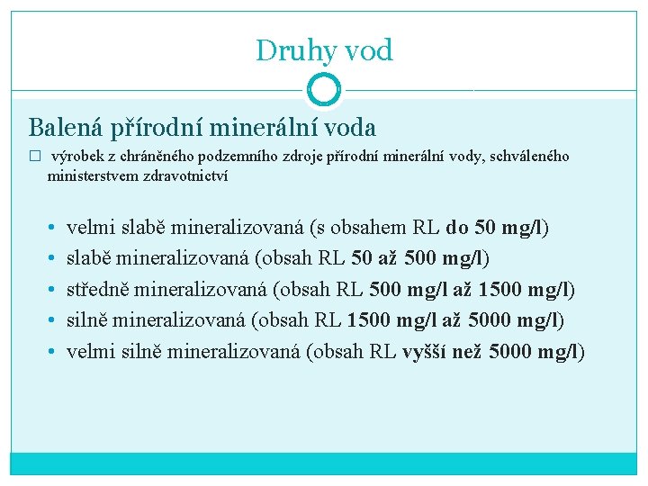 Druhy vod Balená přírodní minerální voda � výrobek z chráněného podzemního zdroje přírodní minerální