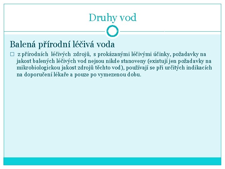 Druhy vod Balená přírodní léčivá voda � z přírodních léčivých zdrojů, s prokázanými léčivými