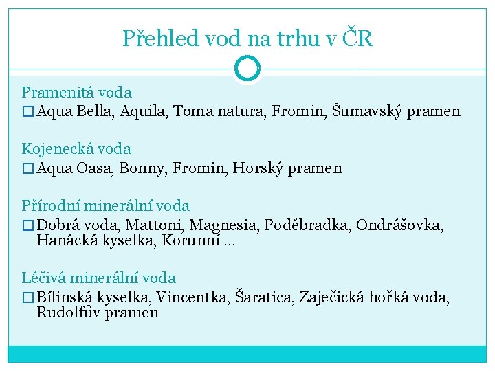 Přehled vod na trhu v ČR Pramenitá voda � Aqua Bella, Aquila, Toma natura,