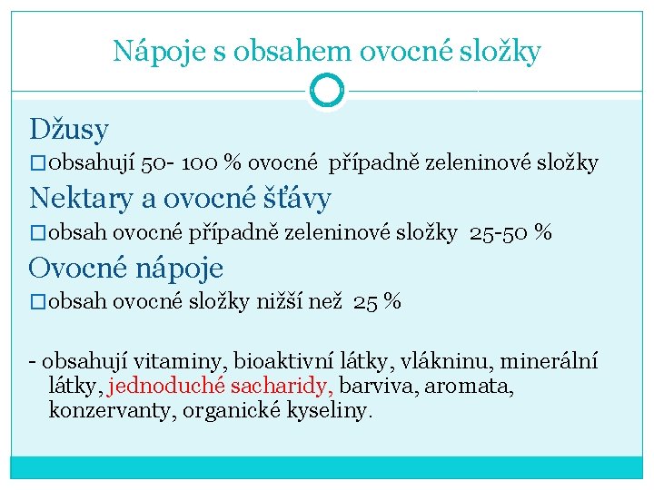 Nápoje s obsahem ovocné složky Džusy � 0 bsahují 50 - 100 % ovocné