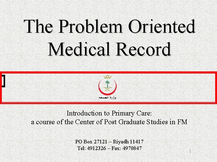 The Problem Oriented Medical Record Introduction to Primary Care: a course of the Center