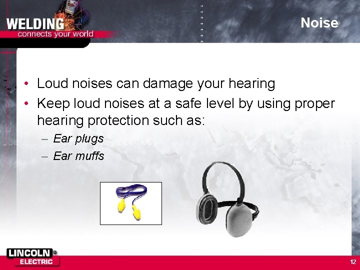 Noise • Loud noises can damage your hearing • Keep loud noises at a