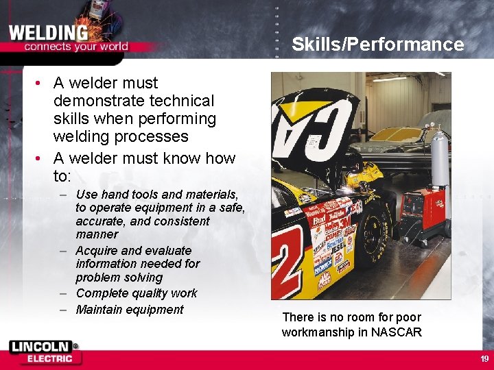 Skills/Performance • A welder must demonstrate technical skills when performing welding processes • A