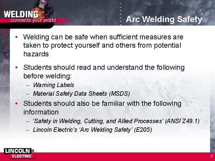 Arc Welding Safety • Welding can be safe when sufficient measures are taken to