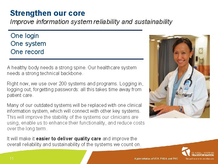 Strengthen our core Improve information system reliability and sustainability One login One system One