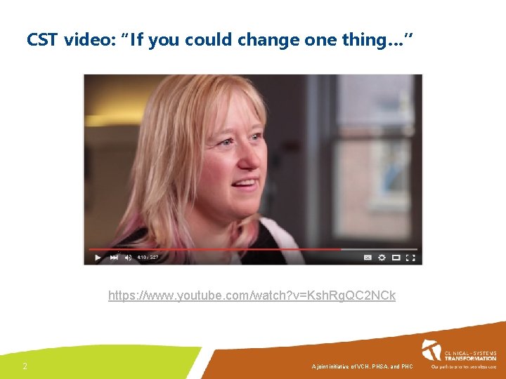 CST video: “If you could change one thing…” https: //www. youtube. com/watch? v=Ksh. Rg.