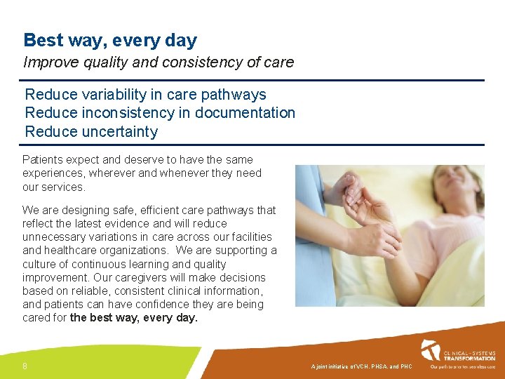 Best way, every day Improve quality and consistency of care Reduce variability in care