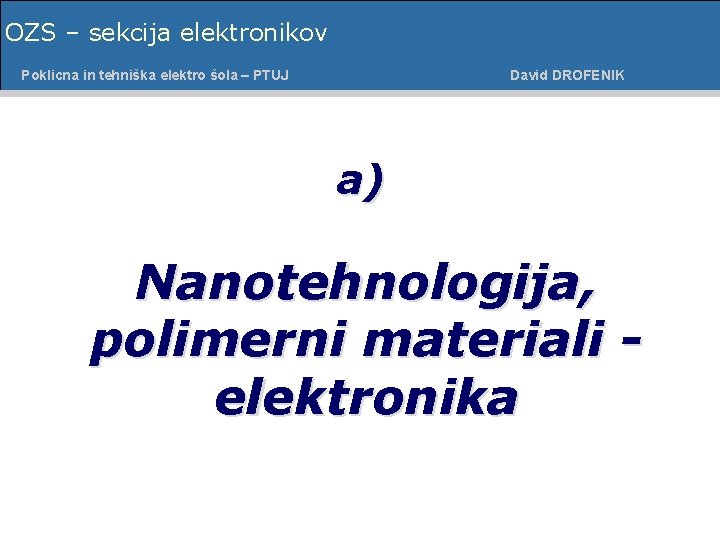 OZS – sekcija elektronikov Poklicna in tehniška šolaelektro – PTUJ Poklicnaelektro in tehniška šola