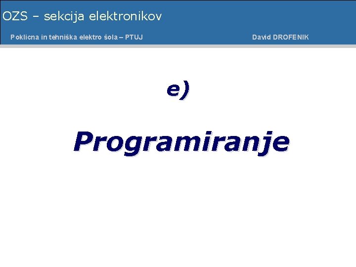 OZS – sekcija elektronikov Poklicna in tehniška šolaelektro – PTUJ Poklicnaelektro in tehniška šola