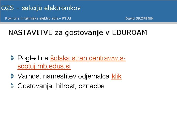 OZS – sekcija elektronikov Poklicna in tehniška šolaelektro – PTUJ Poklicnaelektro in tehniška šola