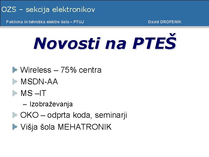 OZS – sekcija elektronikov Poklicna in tehniška šolaelektro – PTUJ Poklicnaelektro in tehniška šola