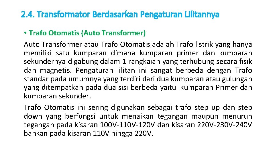 2. 4. Transformator Berdasarkan Pengaturan Lilitannya • Trafo Otomatis (Auto Transformer) Auto Transformer atau