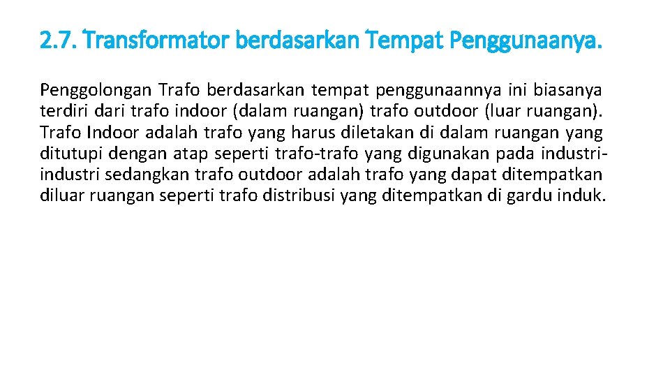 2. 7. Transformator berdasarkan Tempat Penggunaanya. Penggolongan Trafo berdasarkan tempat penggunaannya ini biasanya terdiri