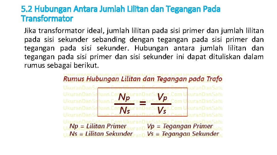 5. 2 Hubungan Antara Jumlah Lilitan dan Tegangan Pada Transformator Jika transformator ideal, jumlah