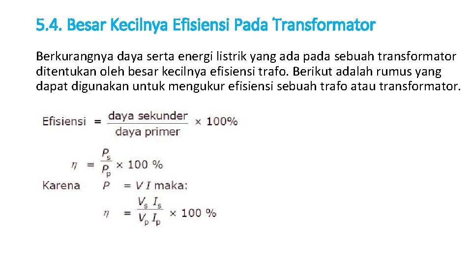 5. 4. Besar Kecilnya Efisiensi Pada Transformator Berkurangnya daya serta energi listrik yang ada