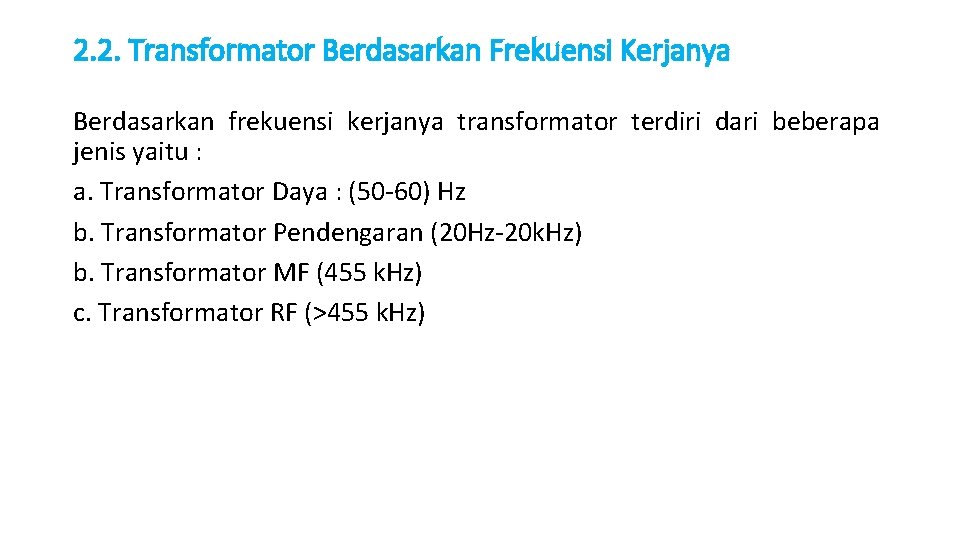 2. 2. Transformator Berdasarkan Frekuensi Kerjanya Berdasarkan frekuensi kerjanya transformator terdiri dari beberapa jenis