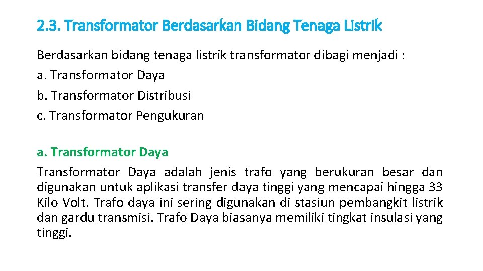 2. 3. Transformator Berdasarkan Bidang Tenaga Listrik Berdasarkan bidang tenaga listrik transformator dibagi menjadi