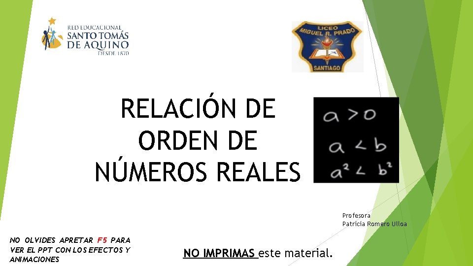 RELACIÓN DE ORDEN DE NÚMEROS REALES Profesora Patricia Romero Ulloa NO OLVIDES APRETAR F