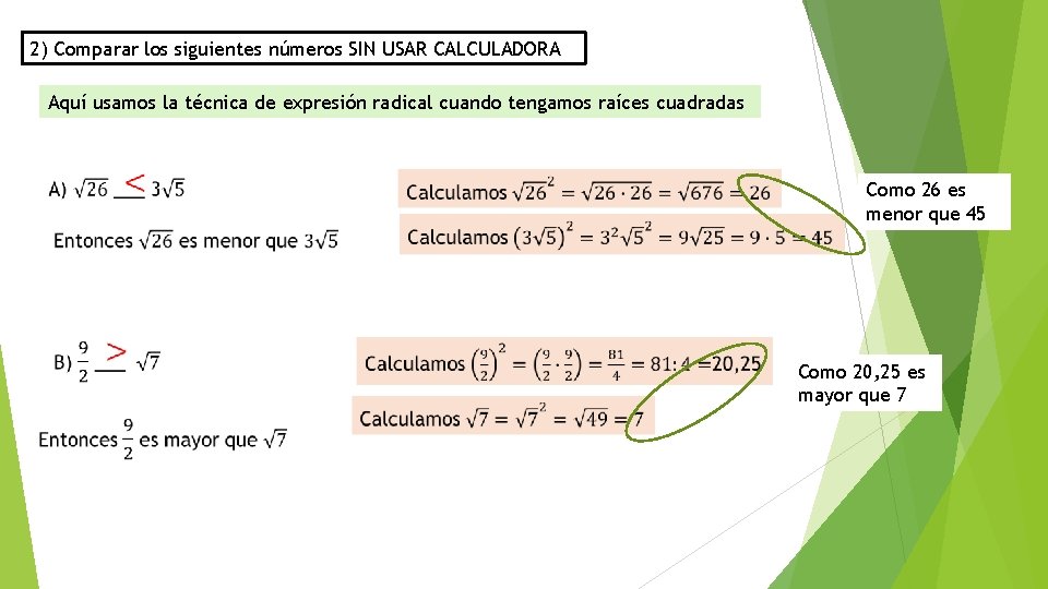 2) Comparar los siguientes números SIN USAR CALCULADORA Aquí usamos la técnica de expresión