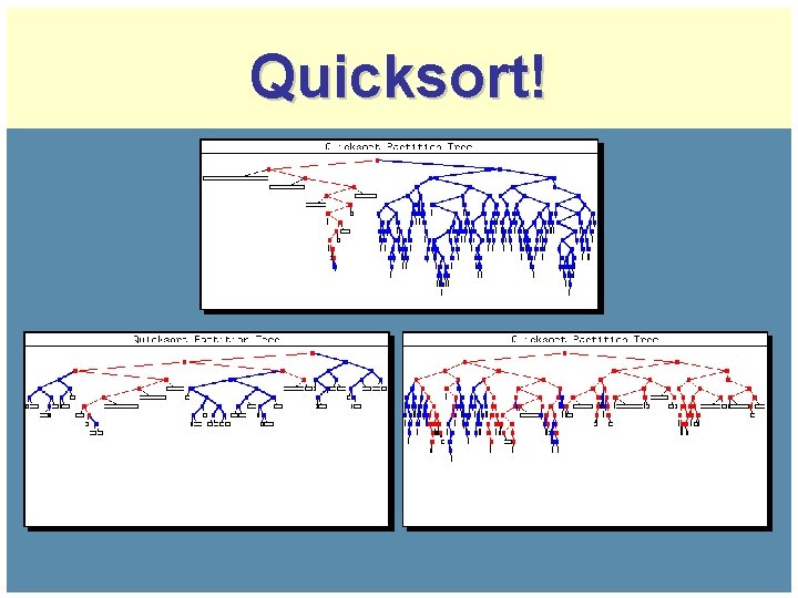 Quicksort! Quicksort!