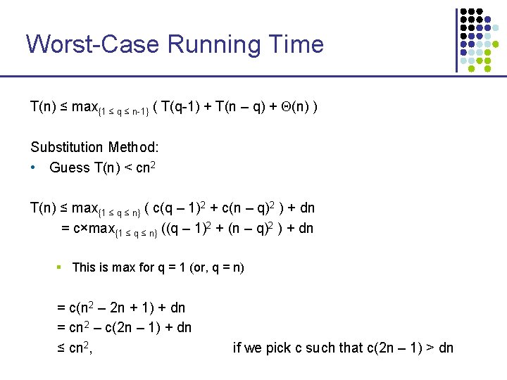 Worst-Case Running Time T(n) ≤ max{1 ≤ q ≤ n-1} ( T(q-1) + T(n Worst-Case Running Time T(n) ≤ max{1 ≤ q ≤ n-1} ( T(q-1) + T(n