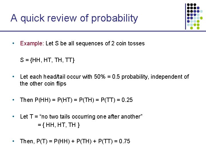 A quick review of probability • Example: Let S be all sequences of 2 A quick review of probability • Example: Let S be all sequences of 2