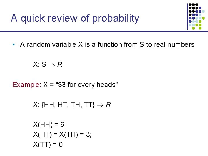 A quick review of probability • A random variable X is a function from A quick review of probability • A random variable X is a function from