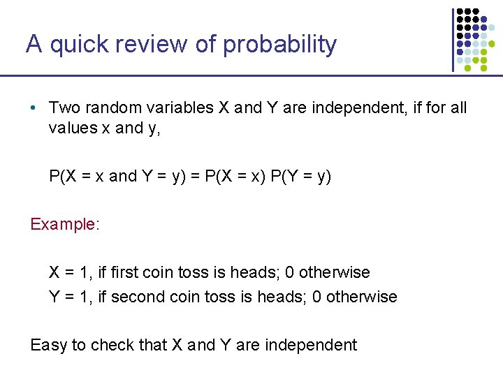 A quick review of probability • Two random variables X and Y are independent, A quick review of probability • Two random variables X and Y are independent,