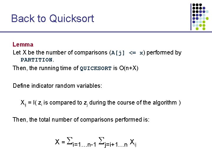 Back to Quicksort Lemma Let X be the number of comparisons (A[j] <= x)