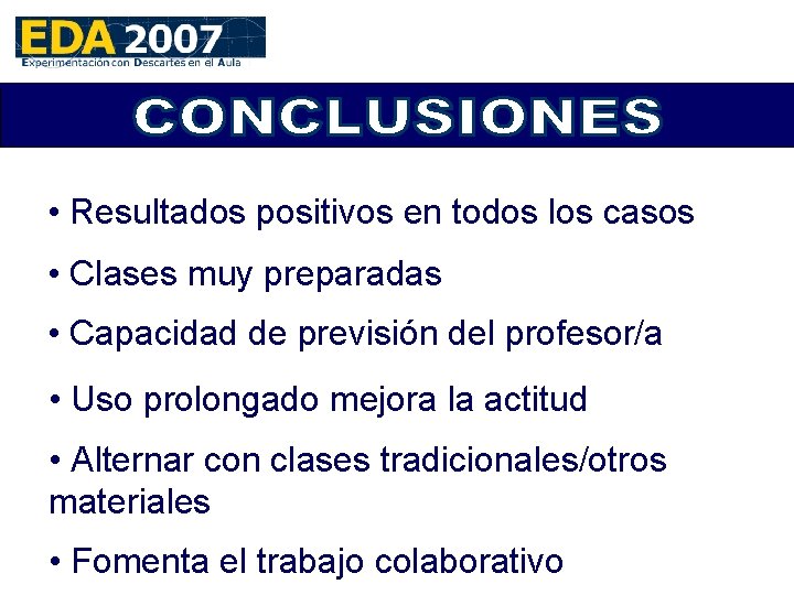  • Resultados positivos en todos los casos • Clases muy preparadas • Capacidad