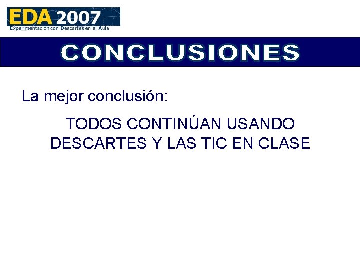 La mejor conclusión: TODOS CONTINÚAN USANDO DESCARTES Y LAS TIC EN CLASE 