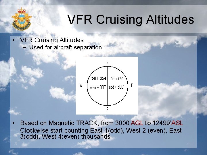 VFR Cruising Altitudes • VFR Cruising Altitudes – Used for aircraft separation 0 to