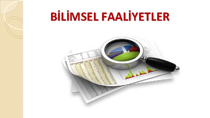 BİLİMSEL FAALİYETLER 