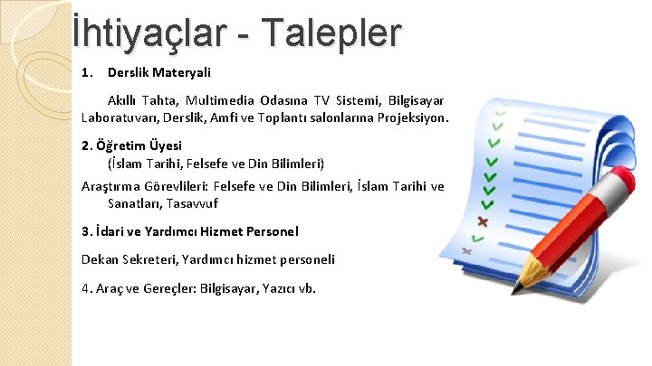 İhtiyaçlar - Talepler 1. Derslik Materyali Akıllı Tahta, Multimedia Odasına TV Sistemi, Bilgisayar Laboratuvarı,