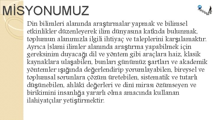 MİSYONUMUZ Din bilimleri alanında araştırmalar yapmak ve bilimsel etkinlikler düzenleyerek ilim dünyasına katkıda bulunmak,