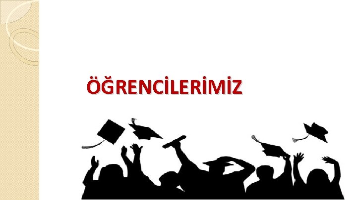 ÖĞRENCİLERİMİZ 