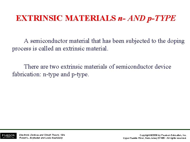 EXTRINSIC MATERIALS n- AND p-TYPE A semiconductor material that has been subjected to the