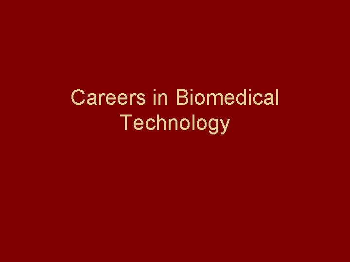 Careers in Biomedical Technology 