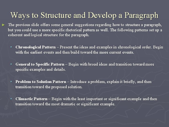 Ways to Structure and Develop a Paragraph ► The previous slide offers some general