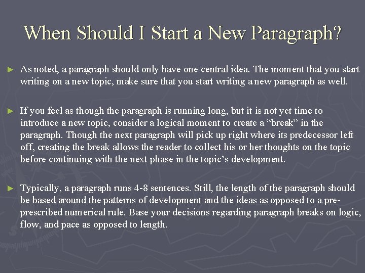 When Should I Start a New Paragraph? ► As noted, a paragraph should only