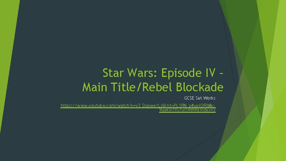 Star Wars: Episode IV – Main Title/Rebel Blockade GCSE Set Works https: //www. youtube.